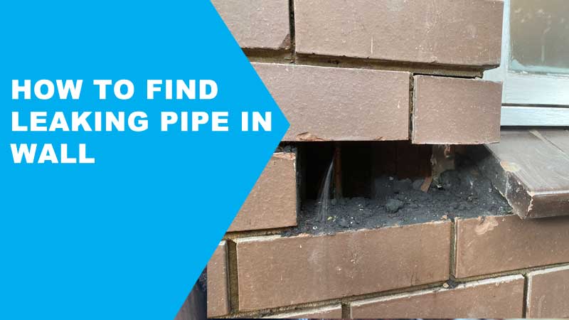 how-to-find-leaking-pipe-in-wall-home-leak-detection